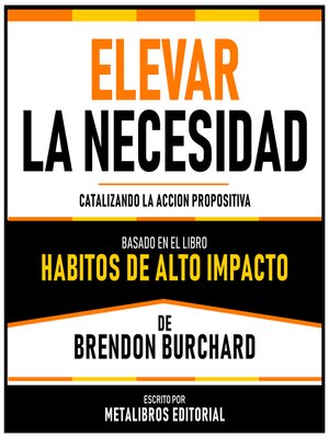 cover image of Elevar La Necesidad--Basado En El Libro Habitos De Alto Impacto De Brendon Burchard